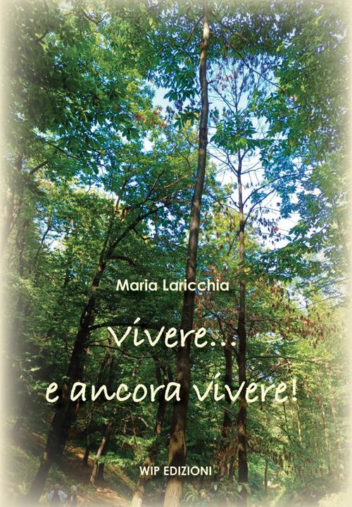 Vivere… e ancora vivere! - Maria Laricchia - copertina