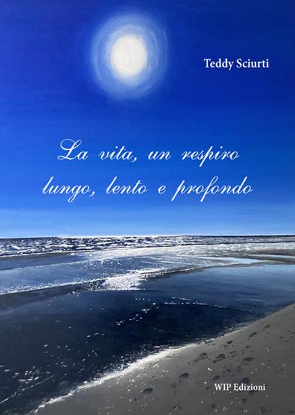 La vita, un respiro lungo, lento e profondo - Teddy Sciurti - copertina