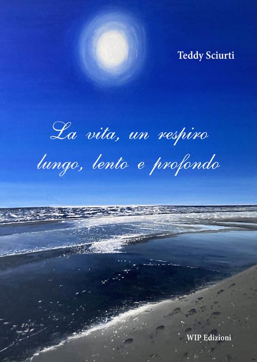 La vita, un respiro lungo, lento e profondo - Teddy Sciurti - copertina
