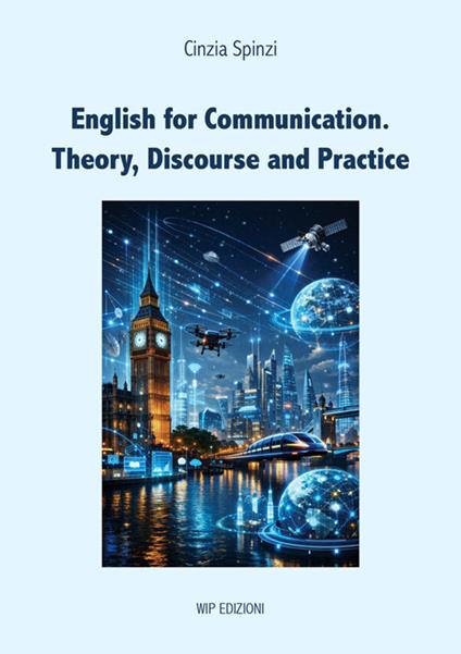 English for communication. Theory, discourse and practice - Cinzia Spinzi - copertina