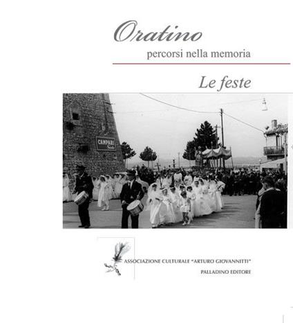 Oratino percorsi della memoria. Le feste. Ediz. illustrata - copertina