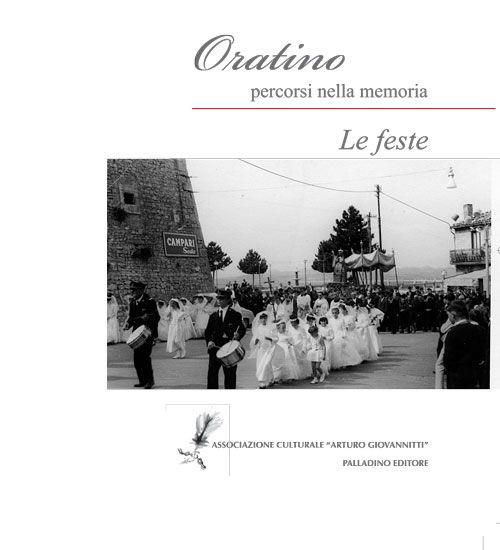 Oratino percorsi della memoria. Le feste. Ediz. illustrata - copertina