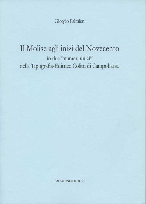 Il Molise agli inizi del Novecento in due «numeri unici» della Tipografia-Editrice Colitti di Campobasso (rist. anast. 1915) - Giorgio Palmieri - copertina