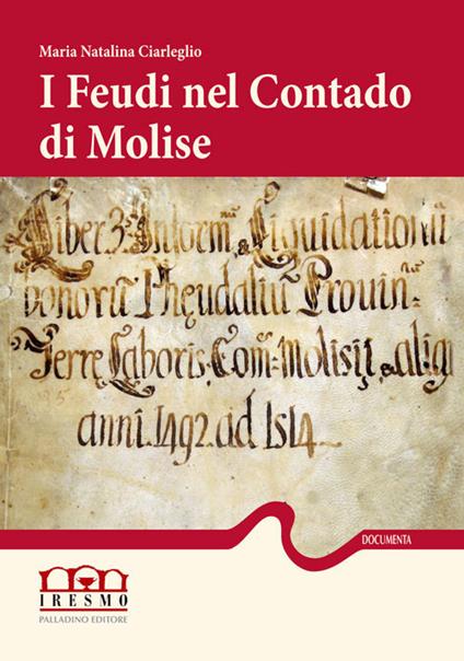 I feudi nel contado di Molise - Maria Natalina Ciarleglio - copertina