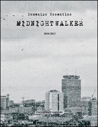 Midnight Walker. 2010-2013 - Domenico Cosentino - copertina