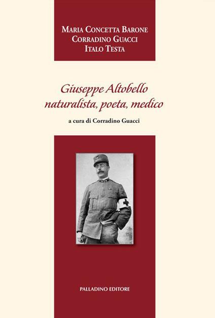 Giuseppe Altobello. Naturalista, poeta e medico - M. Concetta Barone,Corradino Guacci,Italo Testa - copertina