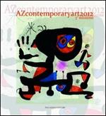 Az contemporary art 2012. I maestri del '900 e gli artisti contemporanei