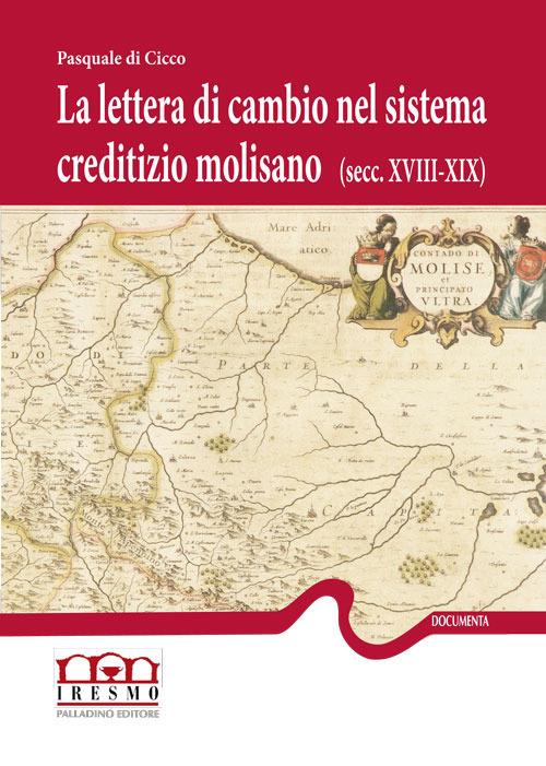 La lettera di cambio nel sistema creditizio molisano (secc. XVIII-XIX) - Pasquale Di Cicco - copertina