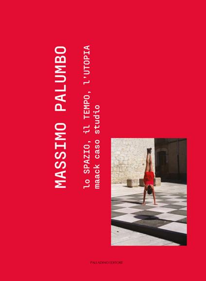 Massimo Palumbo. Lo spazio, il tempo, l'utopia. Maack caso studio - Massimo Palumbo - copertina