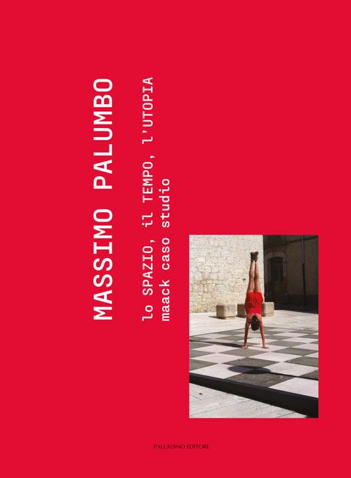 Massimo Palumbo. Lo spazio, il tempo, l'utopia. Maack caso studio - Massimo Palumbo - copertina