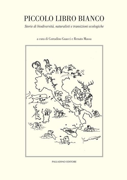 Piccolo libro bianco. Storie di biodiversità, naturalisti e transizioni ecologiche - copertina