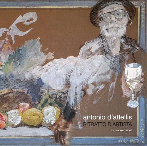 Ritratto d'artista. Ediz. illustrata - Antonio D'Attellis - copertina