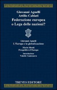 Federazione europea o Lega delle nazioni? - Giovanni Agnelli,Attilio Cabiati - copertina
