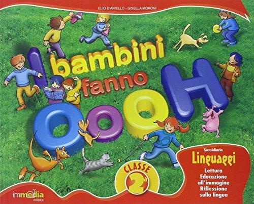 I bambini fanno oooh! Sussidiario linguaggi. Per la 2ª classe elementare. Con espansione online - Elio D'Aniello,Gisella Moroni - copertina