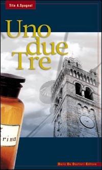 Uno due tre - Tito A. Spagnol - copertina
