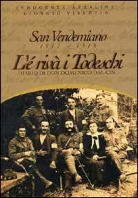 San Vendemiano 1917-1918. L'è rivà i todeschi. Diario di don Domenico Dal Cin - Innocente Azzalini,Giorgio Visentin - copertina