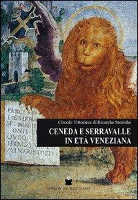 Ceneda e Serravalle in età veneziana 1337-1797 - copertina