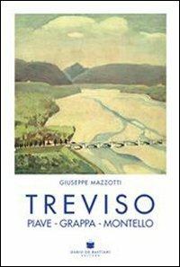 Treviso, Piave, Grappa, Montello - Giuseppe Mazzotti - copertina