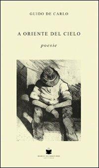 A oriente del cielo - Guido De Carlo - copertina