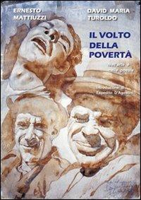 Il volto della povertà nell'arte e nella poesia - Ernesto Mattiuzzi,David Maria Turoldo - copertina