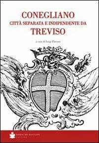 Conegliano città separata e indipendente da Treviso - copertina