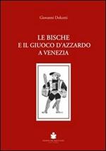 Le bische e il giuoco d'azzardo a Venezia 1172-1807