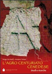 L'agro centuriato cenedese. Studi e ricerche - Sergio De Nardi,Giovanni Tomasi - copertina