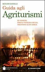Guida agli agriturismi. In Veneto, Friuli Venezia Giulia, Trentino Alto Adige