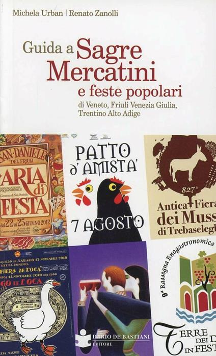 Guida a sagre mercatini e feste popolari di Veneto, Friuli Venezia Giulia, Trentino Alto Adige - Michela Urban,Renato Zanolli - copertina