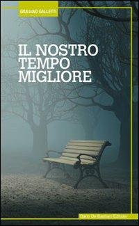 Il nostro tempo migliore - Giuliano Galletti - copertina