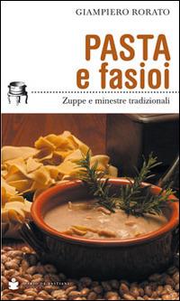 Pasta e fasioi. Zuppe e minestre tradizionali - Giampiero Rorato - copertina