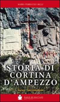Storia di Cortina d'Ampezzo. Locus laetissimus - Mario Ferruccio Belli - copertina