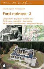Forti e trincee. Vol. 2: Cinque torri. Lagazuoi. Sass de Stria. Col di Lana. Agordino. Marmolada. Val di Fassa. Val di Fiemme. Altopiano di Asiago.
