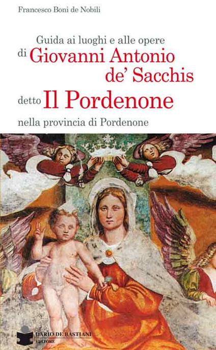 Guida ai luoghi e alle opere di Giovanni Antonio de' Sacchis detto il Pordenone nella provincia di Pordenone - copertina