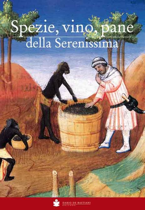 Spezie, vino, pane della Serenissima - Giampiero Rorato - copertina