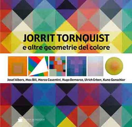 Jorrit Tornquist e altre geometrie del colore - Giovanni Granzotto,Alberto Pasini - copertina