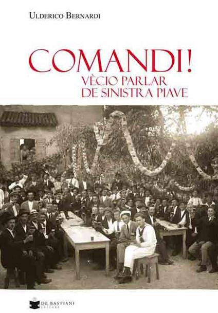 Comandi! Vècio parlar de sinistra Piave - Ulderico Bernardi - copertina