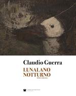 Lunalano notturno. Opere (1980-2016). Ediz. illustrata
