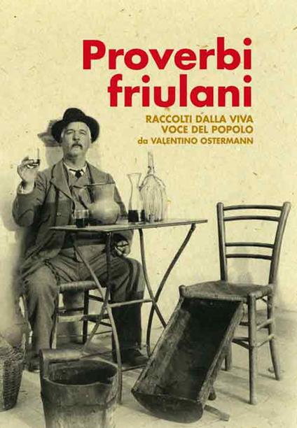 Proverbi friulani raccolti dalla viva voce del popolo - Valentino Ostermann - copertina