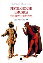 Feste, giochi e musica tra Piave e Livenza. Sec. XIV-sec. XX