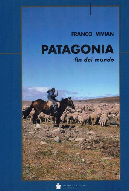 Patagonia fin del mundo - Franco Vivian - copertina