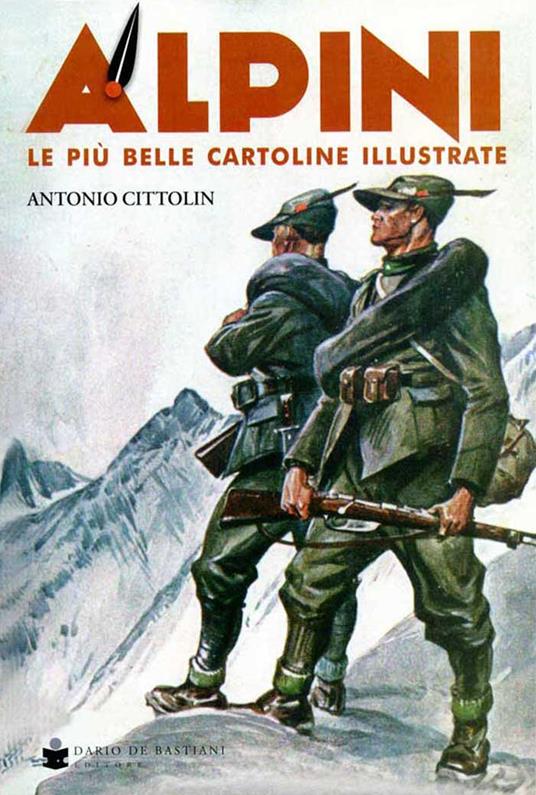 Alpini. Le più belle cartoline illustrate. Ediz. a colori - Antonio Cittolin - copertina