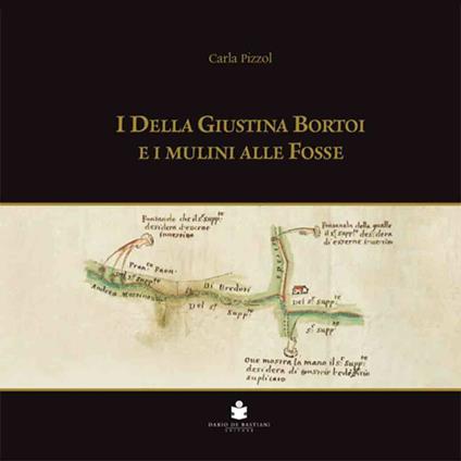 I Della Giustina Bortoi e i Mulini alle Fosse - Carla Pizzol - copertina