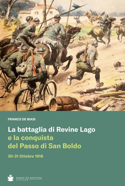 La battaglia di Revine Lago e la conquista del Passo di San Boldo 30-31 Ottobre 1918 - Franco De Biasi - copertina