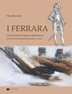 I Ferrara. Una dinastia di spadai a Serravalle. Aspetti privati e imprenditoriali (sec. XVI-XVIII)