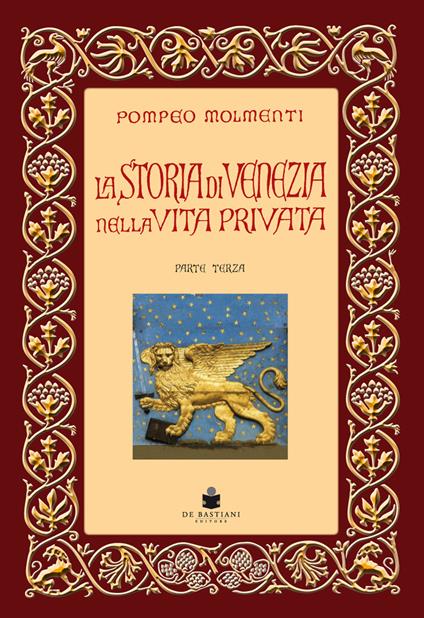 La storia di Venezia nella vita privata dalle origini alla caduta della Repubblica. Vol. 3: decadimento, Il. - Pompeo G. Molmenti - copertina