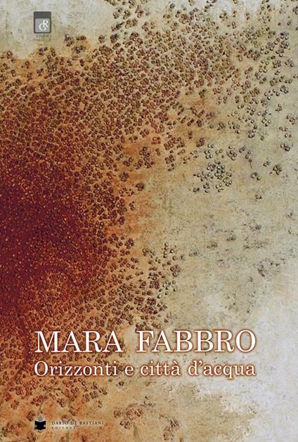 Mara Fabbro. Orizzonti e città d'acqua. Ediz. illustrata - copertina