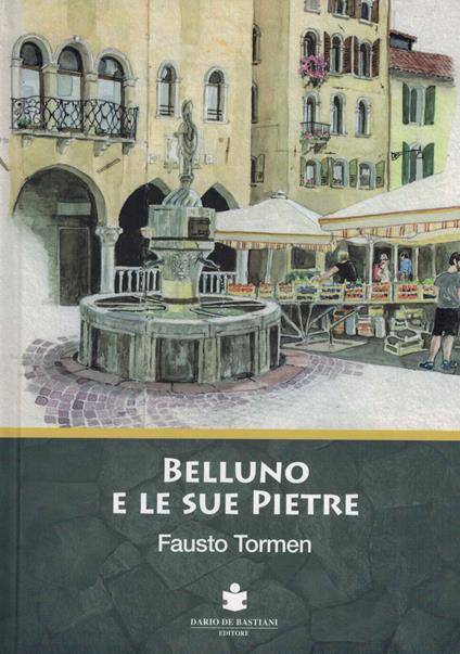 Belluno e le sue pietre - Fausto Tormen - copertina