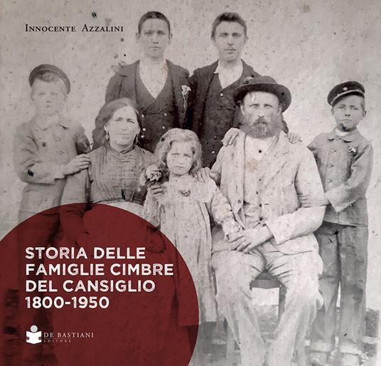 Storia delle famiglie cimbre del cansiglio 1800-1950 - Innocente Azzalini - copertina