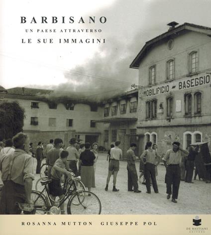 Barbisano. Un paese attraverso le sue immagini. Ediz. illustrata - Rosanna Mutton,Giuseppe Pol - copertina
